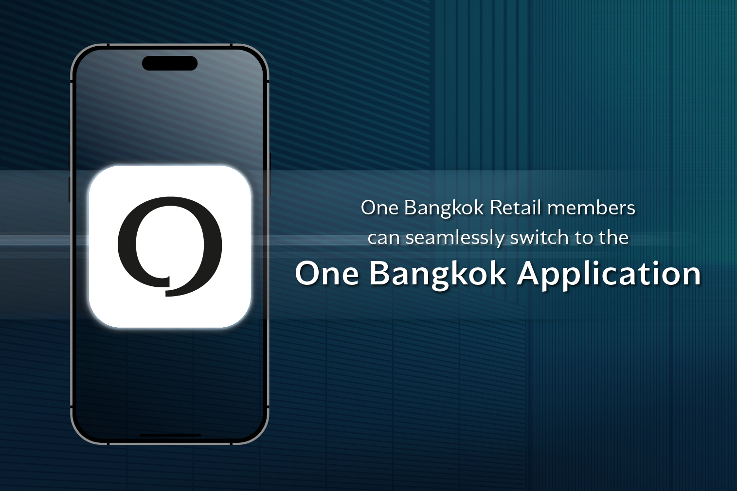 One Bangkok members can switch to the One Bangkok application for an enhanced experience.